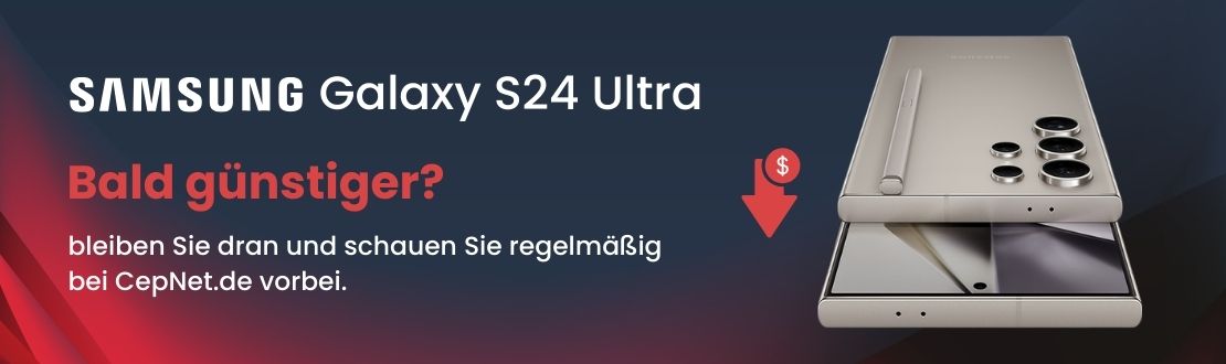 Samsung Galaxy S24 Ultra - bald günstiger?